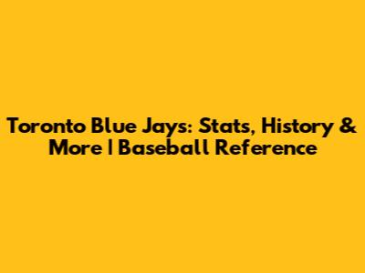 Toronto Blue Jays: Stats, History & More | Baseball Reference