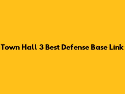 Town Hall 3 Best Defense Base Link