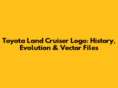 Toyota Land Cruiser Logo: History, Evolution & Vector Files