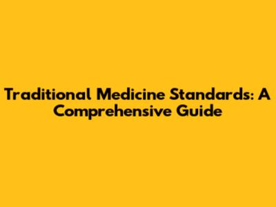 Traditional Medicine Standards: A Comprehensive Guide