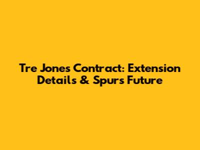 Tre Jones Contract: Extension Details & Spurs' Future