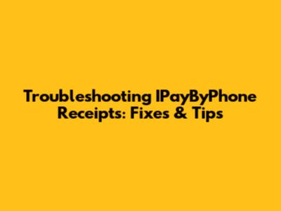 Troubleshooting IPayByPhone Receipts: Fixes & Tips