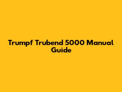 Trumpf Trubend 5000 Manual Guide