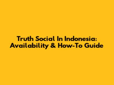 Truth Social In Indonesia: Availability & How-To Guide