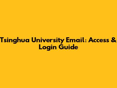 Tsinghua University Email: Access & Login Guide