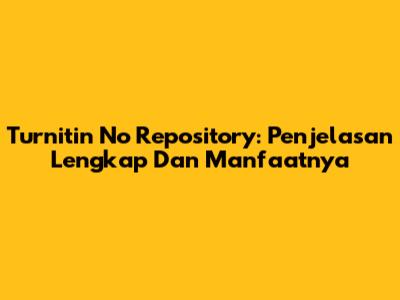 Turnitin No Repository: Penjelasan Lengkap Dan Manfaatnya