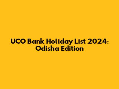 UCO Bank Holiday List 2024: Odisha Edition