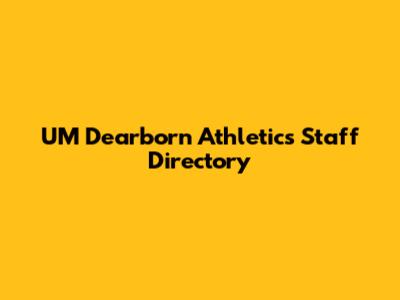 UM Dearborn Athletics Staff Directory