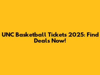 UNC Basketball Tickets 2025: Find Deals Now!