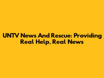 UNTV News And Rescue: Providing Real Help, Real News