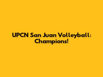 UPCN San Juan Volleyball: Champions!