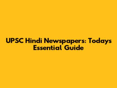 UPSC Hindi Newspapers: Today's Essential Guide