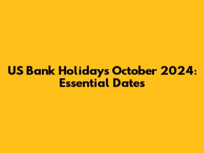 US Bank Holidays October 2024: Essential Dates