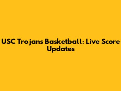 USC Trojans Basketball: Live Score Updates