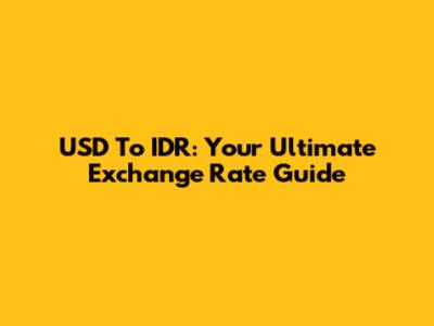 USD To IDR: Your Ultimate Exchange Rate Guide