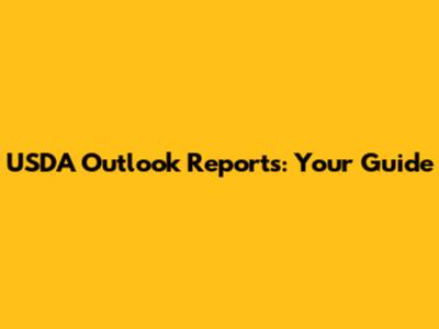 USDA Outlook Reports: Your Guide