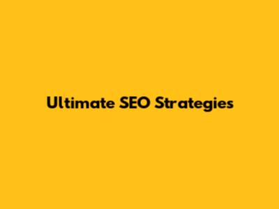 Ultimate SEO Strategies