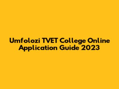 Umfolozi TVET College Online Application Guide 2023