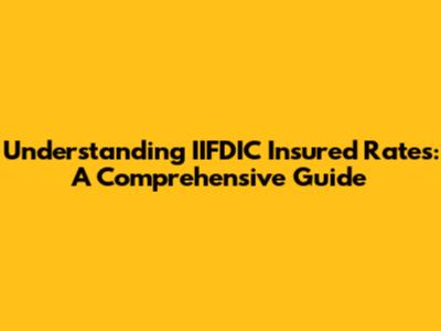 Understanding IIFDIC Insured Rates: A Comprehensive Guide
