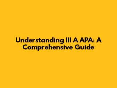 Understanding III A APA: A Comprehensive Guide