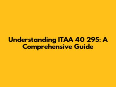 Understanding ITAA 40 295: A Comprehensive Guide
