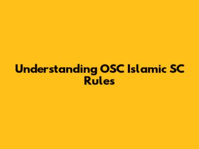 Understanding OSC Islamic SC Rules