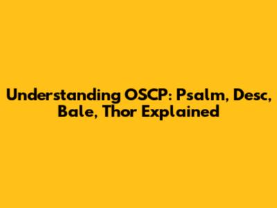 Understanding OSCP: Psalm, Desc, Bale, Thor Explained