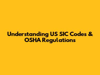 Understanding US SIC Codes & OSHA Regulations