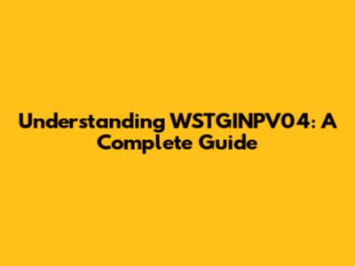 Understanding WSTGINPV04: A Complete Guide