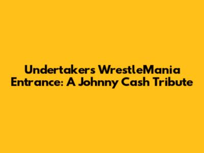 Undertaker's WrestleMania Entrance: A Johnny Cash Tribute