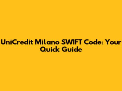 UniCredit Milano SWIFT Code: Your Quick Guide