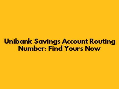 Unibank Savings Account Routing Number: Find Yours Now