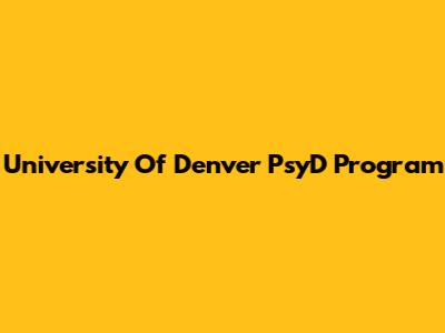 University Of Denver PsyD Program