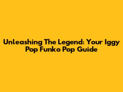 Unleashing The Legend: Your Iggy Pop Funko Pop Guide