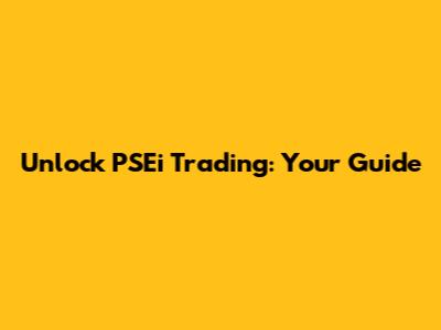 Unlock PSEi Trading: Your Guide