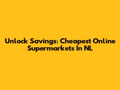 Unlock Savings: Cheapest Online Supermarkets In NL