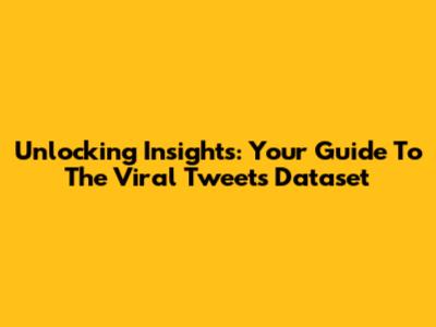 Unlocking Insights: Your Guide To The Viral Tweets Dataset