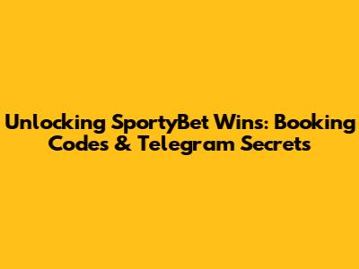 Unlocking SportyBet Wins: Booking Codes & Telegram Secrets