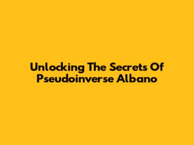 Unlocking The Secrets Of Pseudoinverse Albano