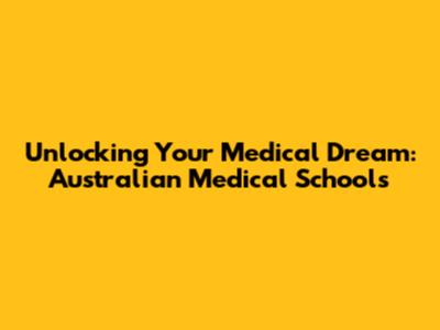 Unlocking Your Medical Dream: Australian Medical Schools