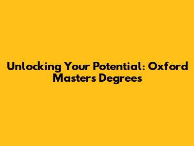 Unlocking Your Potential: Oxford Masters Degrees