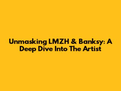 Unmasking LMZH & Banksy: A Deep Dive Into The Artist