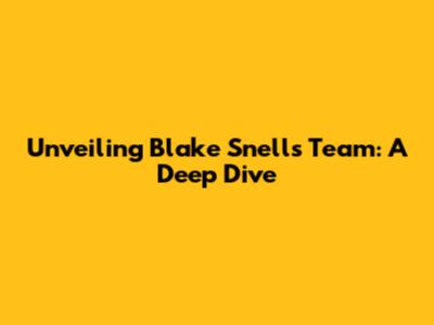 Unveiling Blake Snell's Team: A Deep Dive