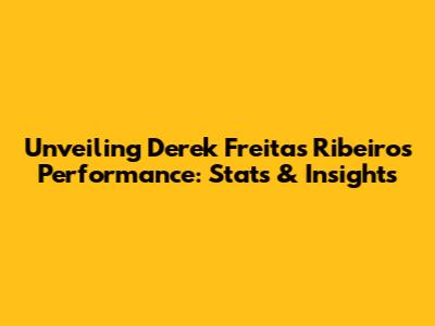 Unveiling Derek Freitas Ribeiro's Performance: Stats & Insights