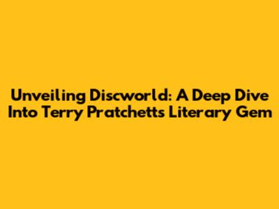 Unveiling Discworld: A Deep Dive Into Terry Pratchett's Literary Gem