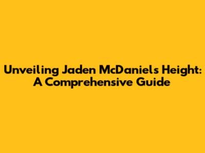 Unveiling Jaden McDaniels' Height: A Comprehensive Guide