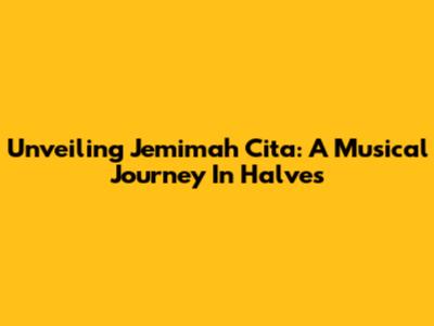 Unveiling Jemimah Cita: A Musical Journey In Halves