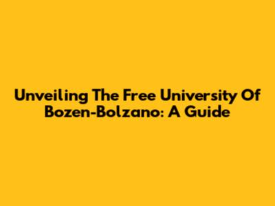 Unveiling The Free University Of Bozen-Bolzano: A Guide