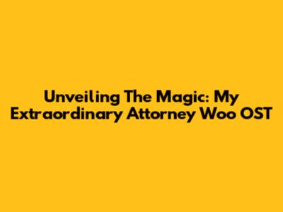 Unveiling The Magic: My Extraordinary Attorney Woo OST