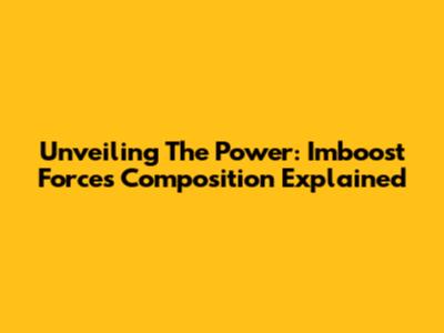 Unveiling The Power: Imboost Force's Composition Explained